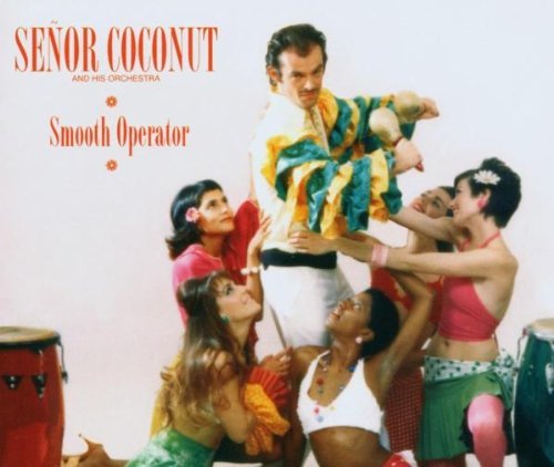 Senor Coconut/Smooth Operator@Import-Gbr